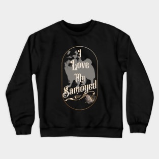 I Love My Samoyed Golden Crewneck Sweatshirt